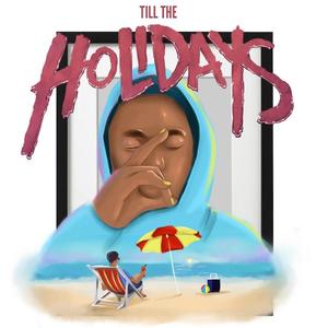 Till The Holidays (Explicit)