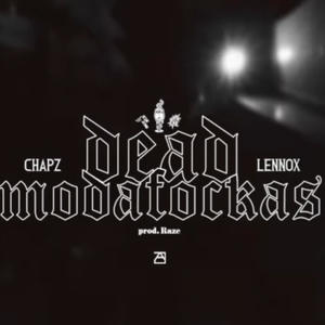 Dead Modafockas (feat. Lennox & Chapz) [Explicit]