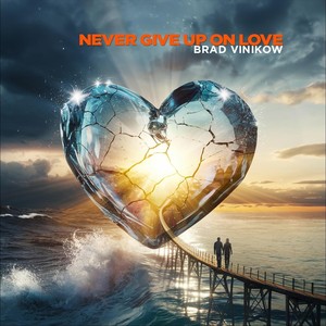 Never Give Up On Love