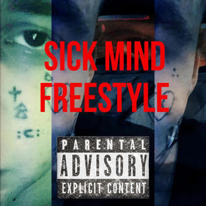 SICK MIND freestyle (Explicit)