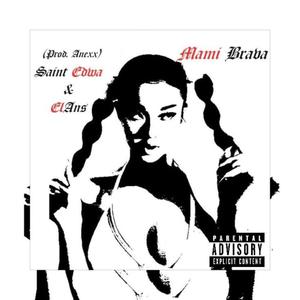 Mami Brava (feat. Saint Edwa & Anexx) [Explicit]