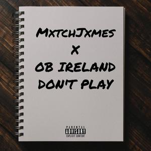 Don't Play (feat. OB Ireland) [Explicit]