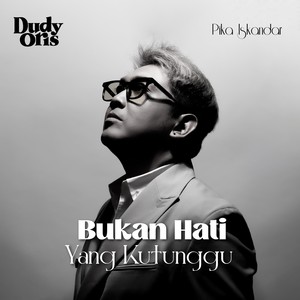 Bukan Hati Yang Kutunggu