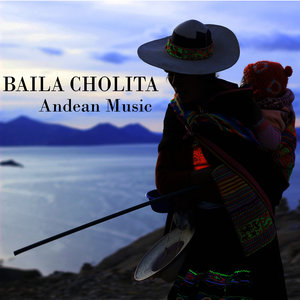 Baila Cholita - Andean Music