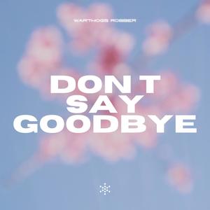 Dont Say Goodbye