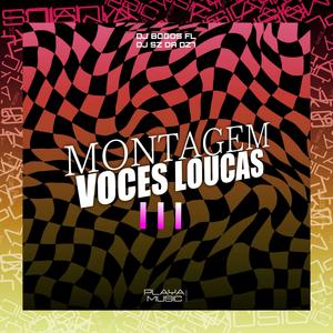 MONTAGEM VOCES LOUCAS ||| (feat. DJ BOGOS FL & DJ ZRED DA DZ7)