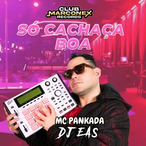 Só Cachaça Boa (Explicit)