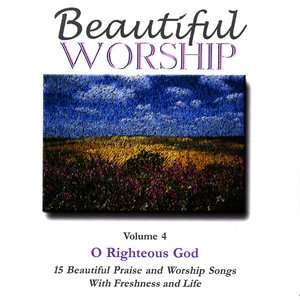 Beautiful Worship, Vol. 4 - O Righteous God