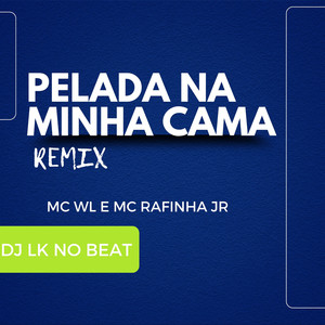 PELADA NA MINHA CAMA REMIX (Explicit)