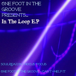 One Foot In The Groove Presents.... In The Loop E.P