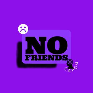 Dont Got Friends (Explicit)