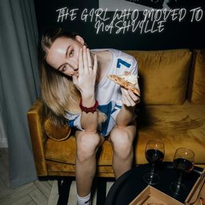 The Girl Who Moved To Nashville (Explicit)