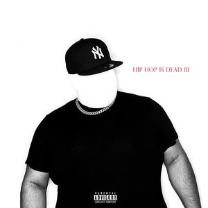 HIP HOP IS DEAD III (Explicit)