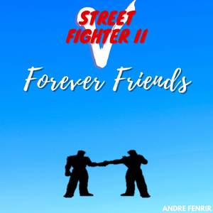 Forever Friends - Street Fighter II Victory