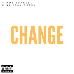 Change (feat. Timmi Burrell) [Explicit]