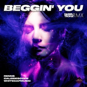 Beggin' You (Daniel Troha Remix Extended)