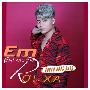 Em Chỉ Muốn Rời Xa