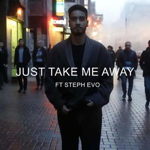 Just take me away (feat. Steph evo)