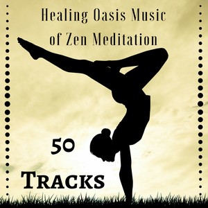 Healing Oasis Music of Zen Meditation - 50 Tracks