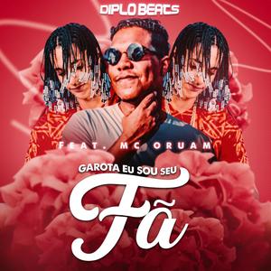 Garota Eu Sou Seu Fã (feat. Mc Oruam)