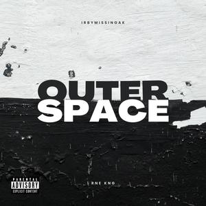 IrbyMissingAK - Outer Space (feat. RNE KNG) (Explicit)