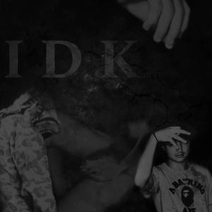 IDK (feat. K Kapone) [Explicit]