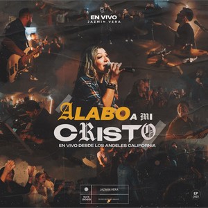 Alabo a Mi Cristo (En Vivo)