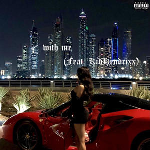 with me (feat. Kid hendrixx) (Explicit)