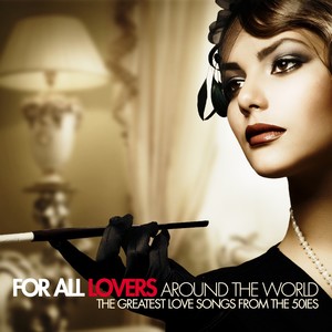 For All Lovers Around the World (The Greatest Love Songs of the 50ies)