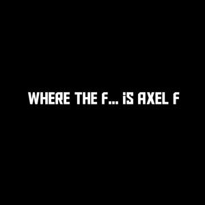 Where the F... is Axel F