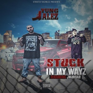 Stuck in My Wayz(feat. J Murdah) (Explicit)