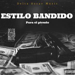 PARA EL PICUDO (EL BANDIDO MF) DELTA OSCAR MUSIC _ ESTILO BANDIDO [Explicit]