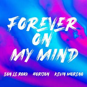 Forever On My Mind(feat. Horizon & Kevin Moreno)