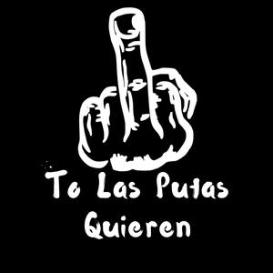 To Las Putas Quieren (feat. Dj Jose sandoval) [Explicit]