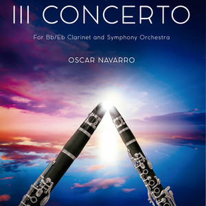 Oscar Navarro: "III Concerto" for Clarinet in Bb/Eb and Symphony Orchestra