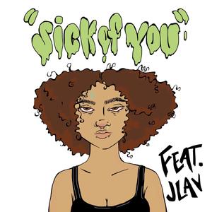 sick of you (feat. JLAV) (Explicit)