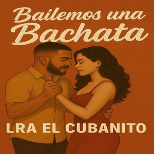 Bailando una Bachata (feat. EL CUBANITO)