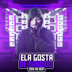 Ela Gosta De Bandido (Explicit)