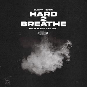 Hard To Breathe (Explicit)