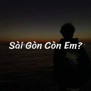 Sài Gòn Còn Em?