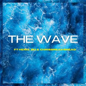 The Wave (feat. Herm_BH & ChrisBreakBread) (Explicit)