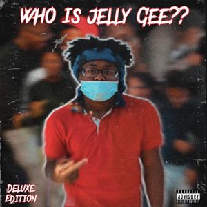 #WhoIsJellyGee?? (Deluxe) (Explicit)
