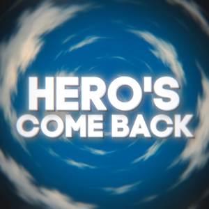 Hero's Come Back