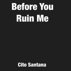 Before You Ruin Me (Explicit)