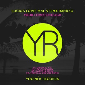 Your Loves Enough (Tropical Ground Remix)
