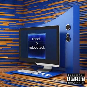 rebooted. & reset. (Explicit)