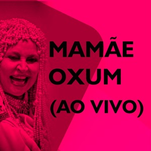 Mamãe Oxum (Ao Vivo)