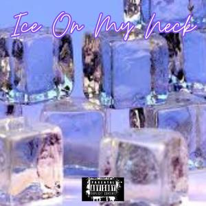 Ice On My Neck (Explicit)