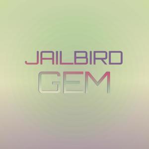 Jailbird Gem