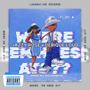 Where 'Em Hoes At? (feat. Jazzy Rose) (Explicit)